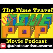 Podcast Time Pop: The Time Travel Movie Podcast