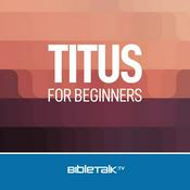 Podcast Titus for Beginners — Bible Study with Mike Mazzalongo