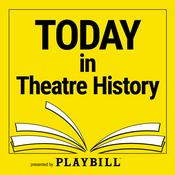 Podcast Today in Theatre History, presented by Playbill