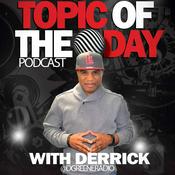 Podcast Topic of the Day with Derrick Podcast