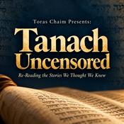 Podcast Toras Chaim: Tanach Uncensored