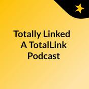 Podcast Totally Linked : A TotalLink Podcast