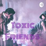 Podcast Toxic Friends