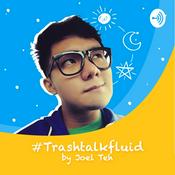 Podcast #Trashtalkfluid