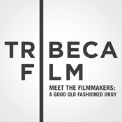 Podcast Tribeca Film Festival: Meet the Filmmakers: "A Good Old Fashioned Orgy"
