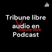 Podcast Tribune libre audio en Podcast