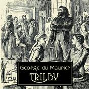 Podcast Trilby by George du Maurier (1834 - 1896)