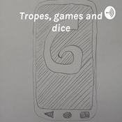 Podcast Tropes, games and dice: A podcast on design and writing