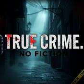 Podcast True Crime. No Fiction.