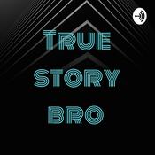 Podcast True story bro