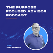 Podcast The Purpose Focused Advisor
