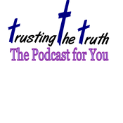 Podcast Trusting The Truth