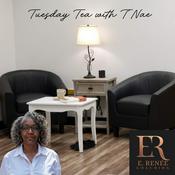Podcast Tuesday Tea with T'Nae