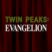 Podcast Twin Peaks: Evangelion
