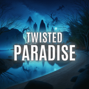Podcast Twisted Paradise: Chilling Tales Of Paradise