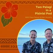 Podcast Two Palagi in a Pisinisi Pod