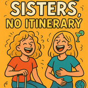 Podcast Two Sisters, No Itinerary