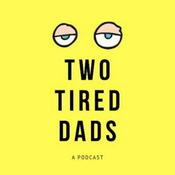 Podcast Two Tired Dads