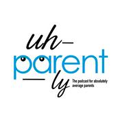Podcast uh-PARENT-ly