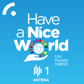 Podcast Um Mundo Melhor - Have a Nice World