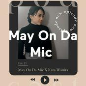 Podcast May On Da Mic