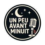 Podcast Un peu avant Minuit