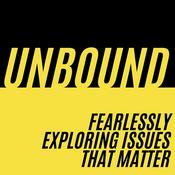 Podcast Unbound: Fearlessly Exploring Issues That Matter