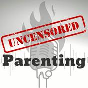 Podcast Uncensored Parenting