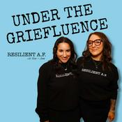 Podcast Under The Griefluence - RESILIENT A.F. with Blair and Alana