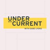 Podcast UnderCurrent with Gabe Lyons