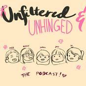 Podcast Unfiltered and Unhinged