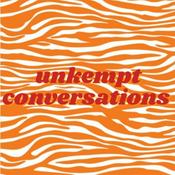 Podcast Unkempt Conversations