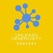 Podcast Unleash Generosity
