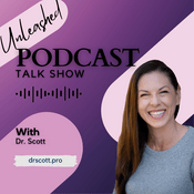 Podcast Unleashed with Dr. Scott