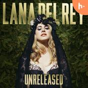 Podcast Unreleased Lana del Rey