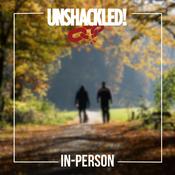 Podcast UNSHACKLED! In Person