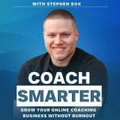 Podcast Coach Smarter: Grow Your Online Coaching Business Without Burnout