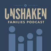 Podcast Unshaken Families Podcast