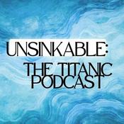 Podcast Unsinkable: The Titanic Podcast