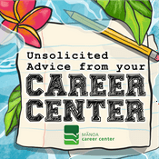 Podcast Unsolicited Advice from your Career Center
