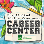 Podcast Unsolicited Advice from your Career Center