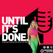Podcast Until It's Done...A Devoted Podcast