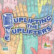 Podcast Uplifting the Uplifters