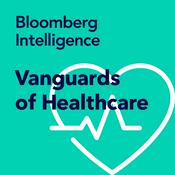 Podcast Vanguards of Healthcare by Bloomberg Intelligence