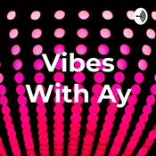 Podcast Vibes With Ay