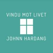 Podcast Vindu mot livet - med Johnn R. Hardang