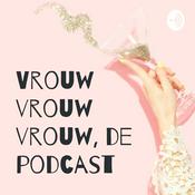 Podcast Vrouw vrouw vrouw, de podcast