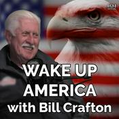Podcast Wake Up America with Bill Crafton