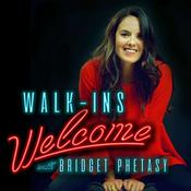 Podcast Walk-Ins Welcome with Bridget Phetasy