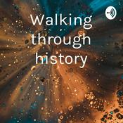 Podcast Walking through history